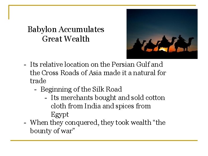 Babylon Accumulates Great Wealth - Its relative location on the Persian Gulf and the