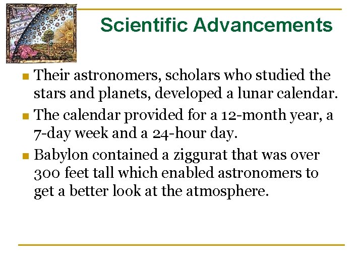 Scientific Advancements n n n Their astronomers, scholars who studied the stars and planets,