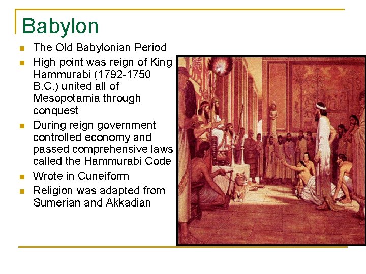 Babylon n n The Old Babylonian Period High point was reign of King Hammurabi