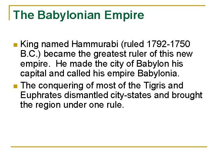 The Babylonian Empire n n King named Hammurabi (ruled 1792 -1750 B. C. )