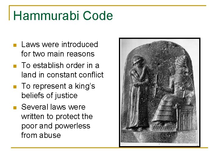 Hammurabi Code n n Laws were introduced for two main reasons To establish order