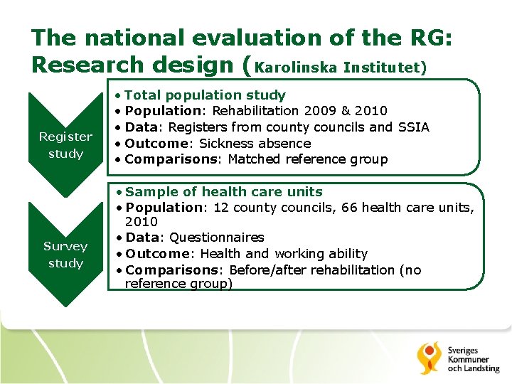 The national evaluation of the RG: Research design (Karolinska Institutet) Register study Survey study