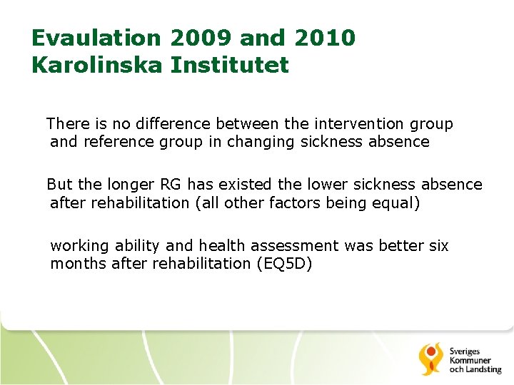 Evaulation 2009 and 2010 Karolinska Institutet There is no difference between the intervention group