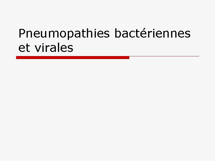 Pneumopathies bactériennes et virales 