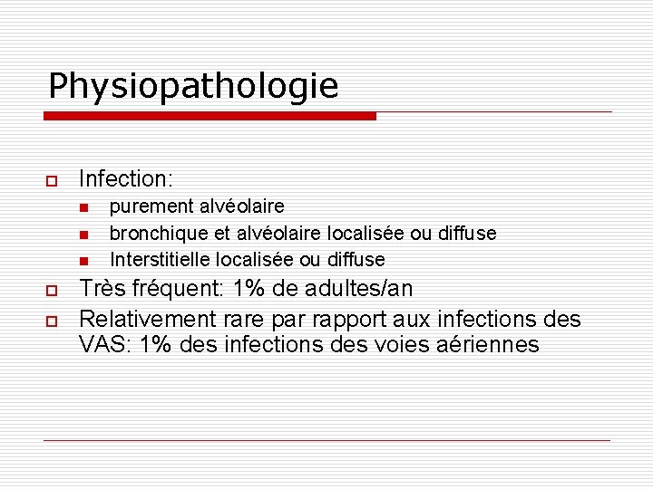 Physiopathologie o Infection: n n n o o purement alvéolaire bronchique et alvéolaire localisée