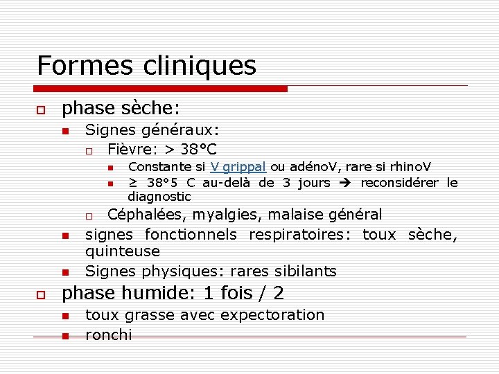 Formes cliniques o phase sèche: n Signes généraux: o Fièvre: > 38°C n n