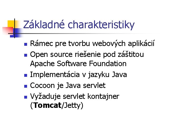 Základné charakteristiky n n n Rámec pre tvorbu webových aplikácií Open source riešenie pod