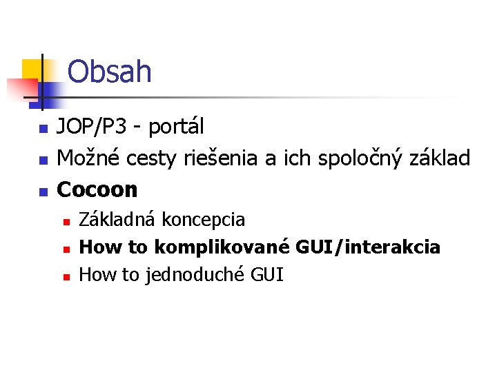 Obsah n n n JOP/P 3 - portál Možné cesty riešenia a ich spoločný