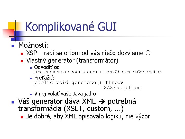 Komplikované GUI n Možnosti: n n XSP – radi sa o tom od vás