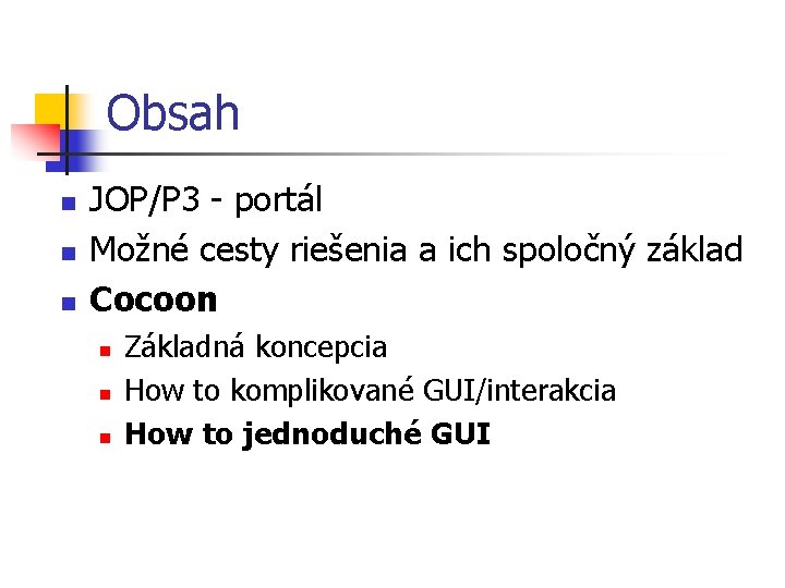 Obsah n n n JOP/P 3 - portál Možné cesty riešenia a ich spoločný