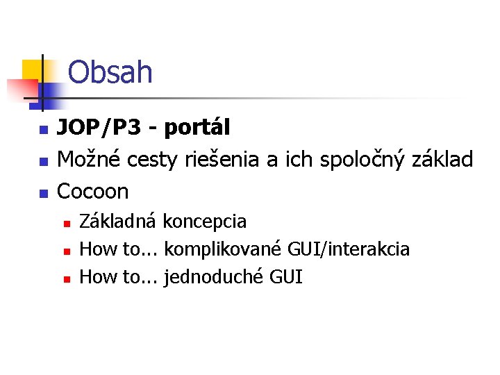 Obsah n n n JOP/P 3 - portál Možné cesty riešenia a ich spoločný