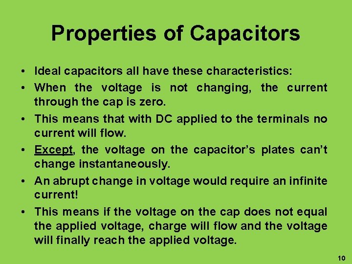 Properties of Capacitors • Ideal capacitors all have these characteristics: • When the voltage
