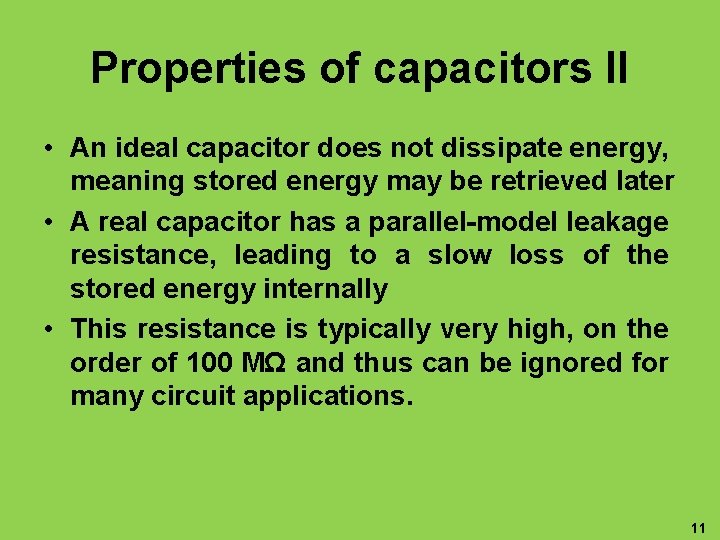 Properties of capacitors II • An ideal capacitor does not dissipate energy, meaning stored