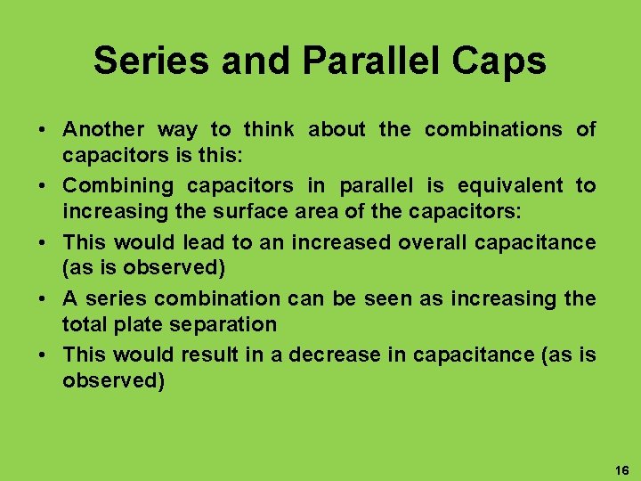 Series and Parallel Caps • Another way to think about the combinations of capacitors