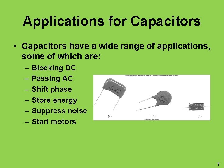 Applications for Capacitors • Capacitors have a wide range of applications, some of which