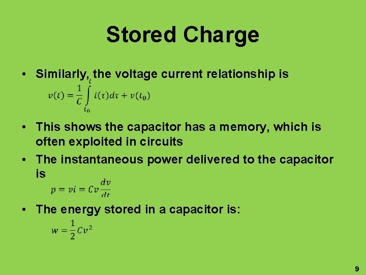 Stored Charge • Similarly, the voltage current relationship is • • This shows the