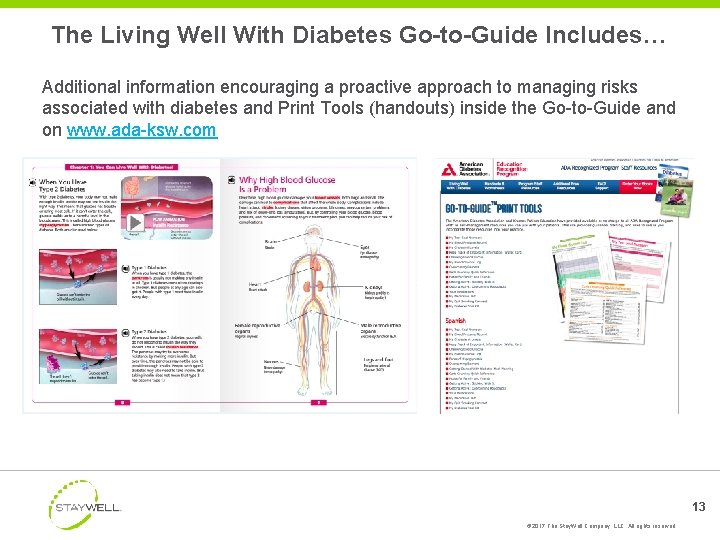 The Living Well With Diabetes Go-to-Guide Includes… Additional information encouraging a proactive approach to