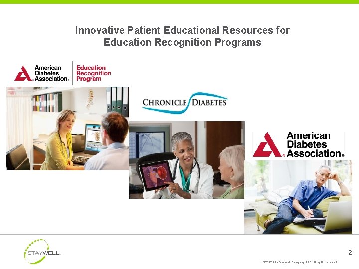 Innovative Patient Educational Resources for Education Recognition Programs 2 © 2017 The Stay. Well