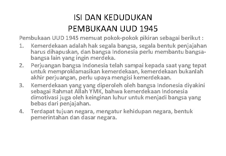 ISI DAN KEDUDUKAN PEMBUKAAN UUD 1945 Pembukaan UUD 1945 memuat pokok-pokok pikiran sebagai berikut
