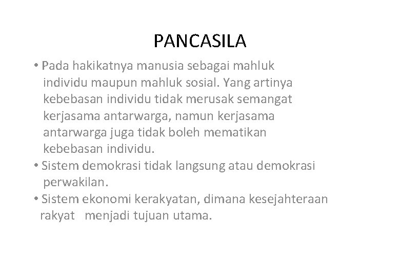 PANCASILA • Pada hakikatnya manusia sebagai mahluk individu maupun mahluk sosial. Yang artinya kebebasan