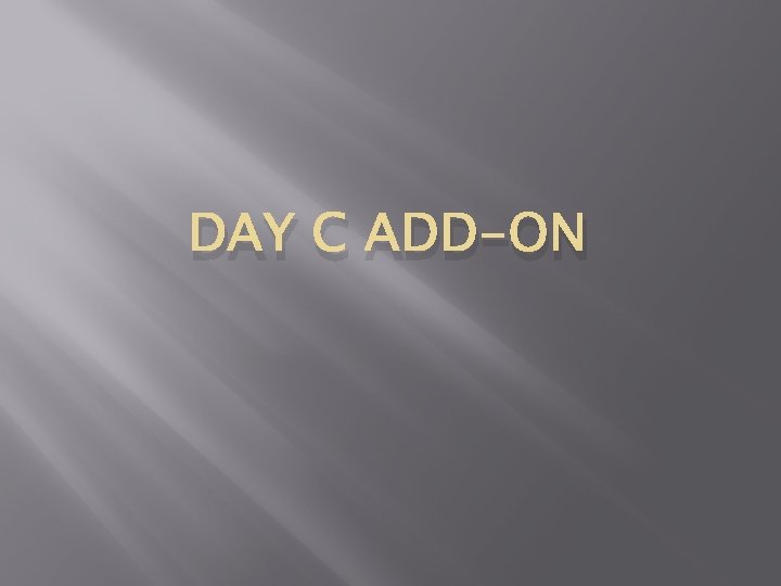 DAY C ADD-ON 