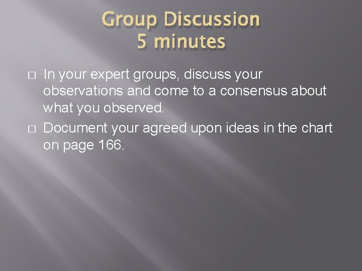 Group Discussion 5 minutes � � In your expert groups, discuss your observations and