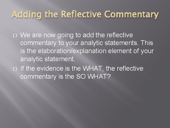 Adding the Reflective Commentary � � We are now going to add the reflective