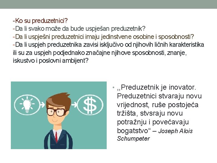 -Ko su preduzetnici? -Da li svako može da bude uspješan preduzetnik? -Da li uspješni