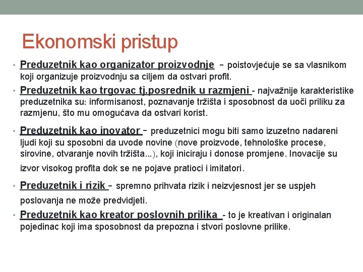 Ekonomski pristup • Preduzetnik kao organizator proizvodnje - poistovjećuje se sa vlasnikom koji organizuje