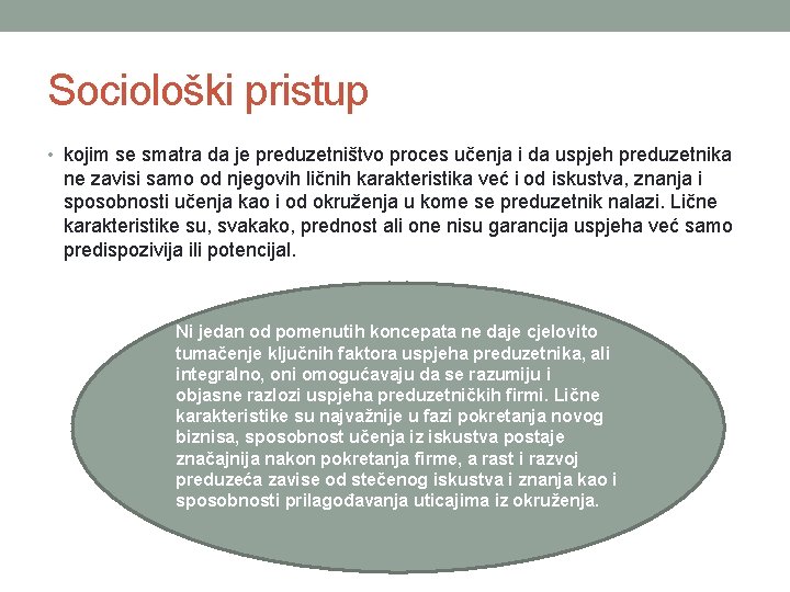 Sociološki pristup • kojim se smatra da je preduzetništvo proces učenja i da uspjeh