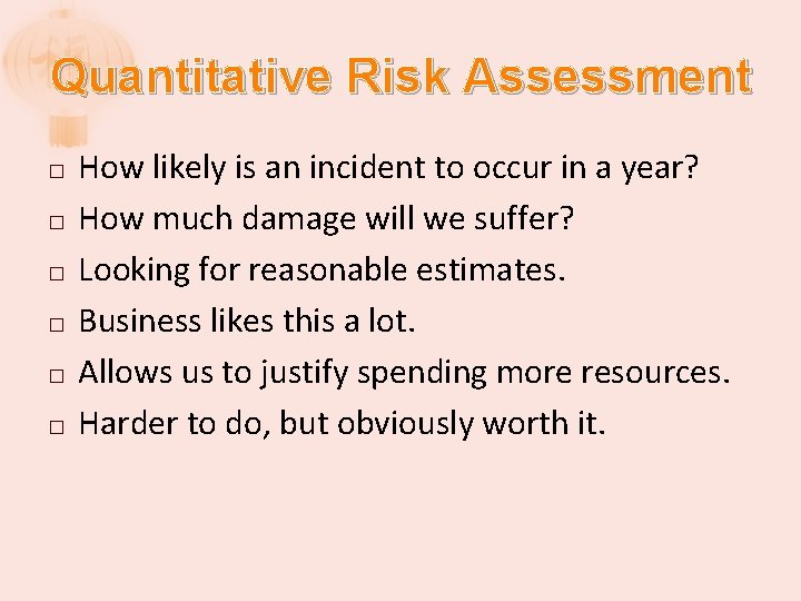 Quantitative Risk Assessment � � � How likely is an incident to occur in