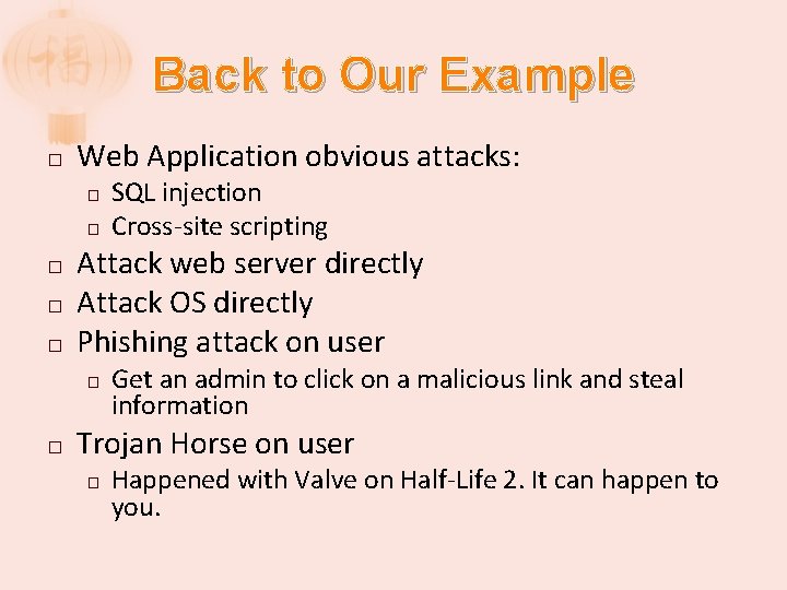 Back to Our Example � Web Application obvious attacks: � � � Attack web