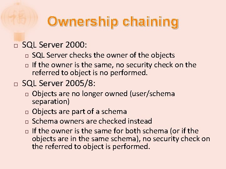 Ownership chaining � SQL Server 2000: � � � SQL Server checks the owner