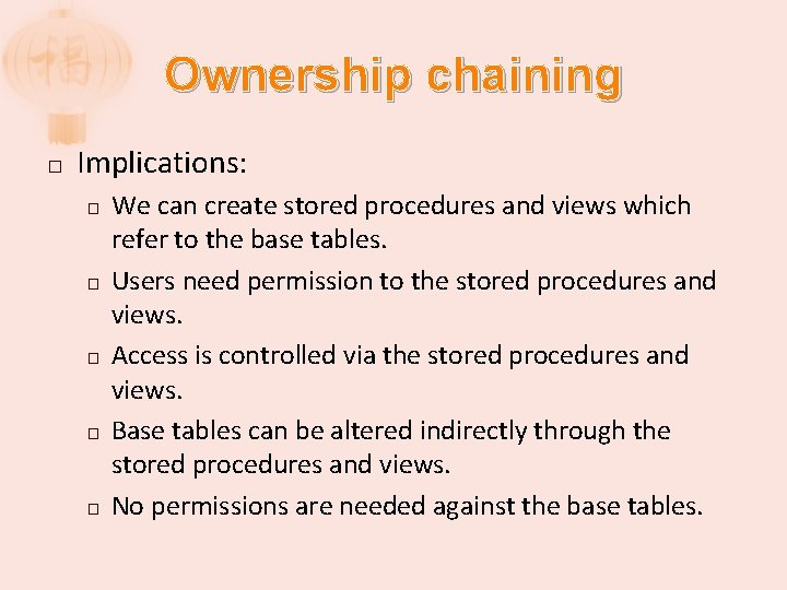 Ownership chaining � Implications: � � � We can create stored procedures and views