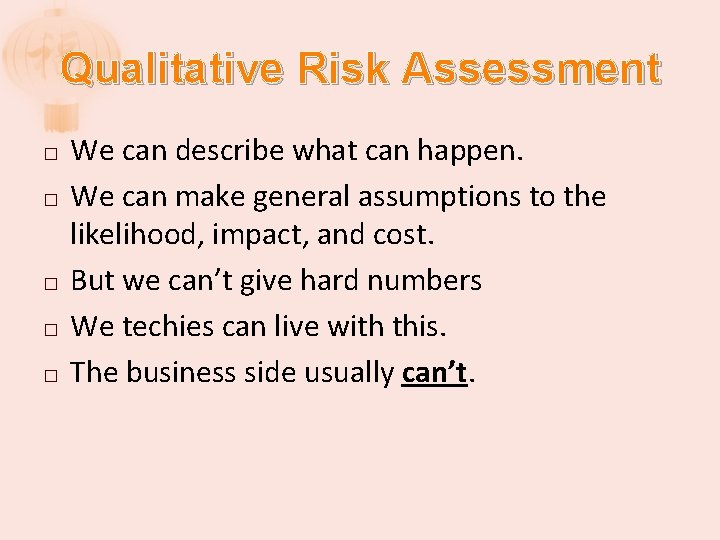 Qualitative Risk Assessment � � � We can describe what can happen. We can