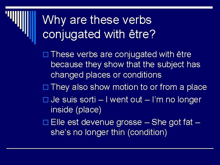 Why are these verbs conjugated with être? o These verbs are conjugated with être