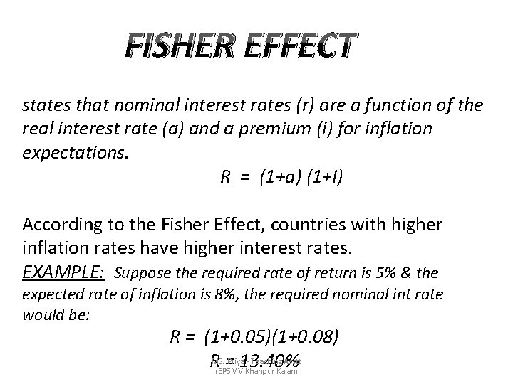 FISHER EFFECT states that nominal interest rates (r) are a function of the real