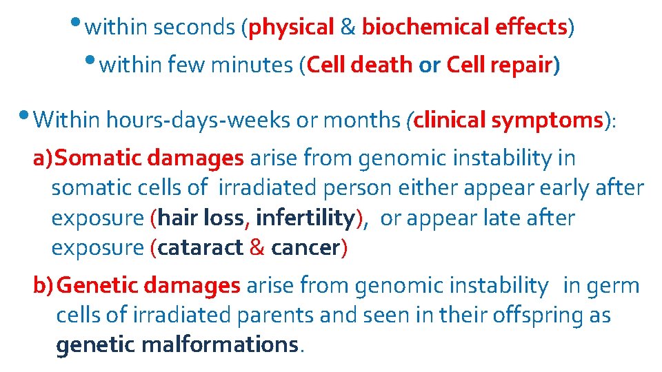  • within seconds (physical & biochemical effects) • within few minutes (Cell death