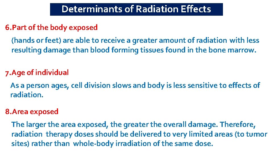 Determinants of Radiation Effects 6. Part of the body exposed (hands or feet) are