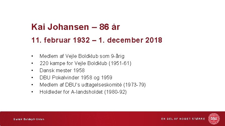 Kai Johansen – 86 år 11. februar 1932 – 1. december 2018 • •