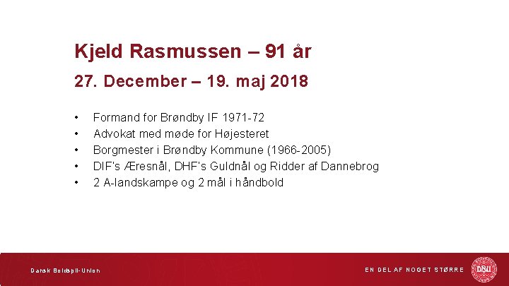 Kjeld Rasmussen – 91 år 27. December – 19. maj 2018 • • •