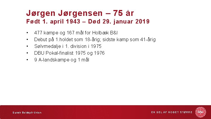 Jørgensen – 75 år Født 1. april 1943 – Død 29. januar 2019 •