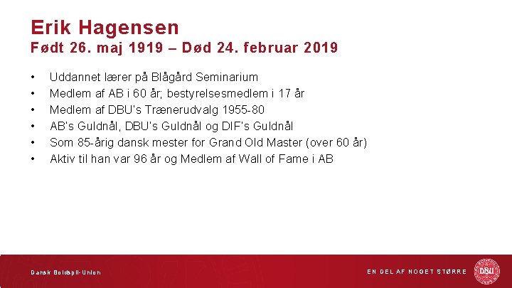 Erik Hagensen Født 26. maj 1919 – Død 24. februar 2019 • • •