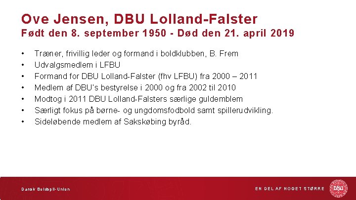 Ove Jensen, DBU Lolland-Falster Født den 8. september 1950 - Død den 21. april