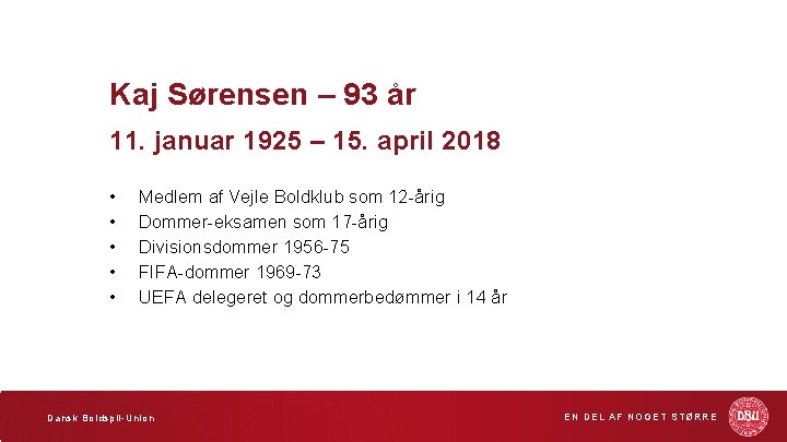 Kaj Sørensen – 93 år 11. januar 1925 – 15. april 2018 • •