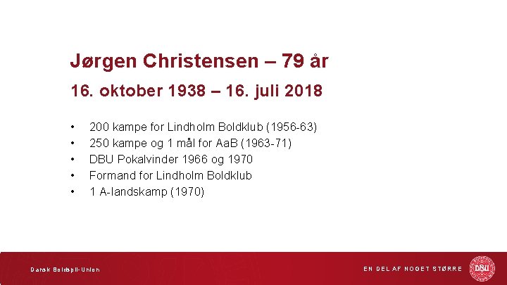 Jørgen Christensen – 79 år 16. oktober 1938 – 16. juli 2018 • •