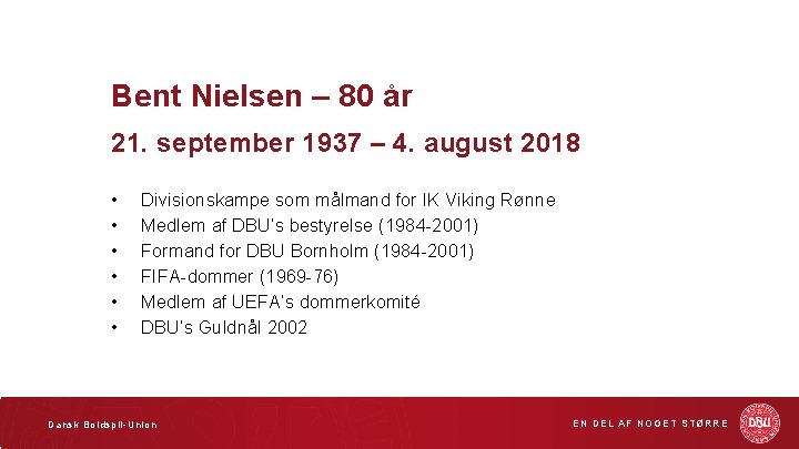 Bent Nielsen – 80 år 21. september 1937 – 4. august 2018 • •