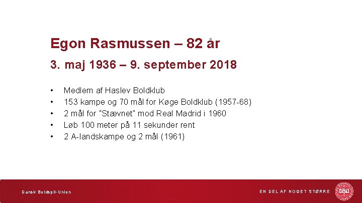 Egon Rasmussen – 82 år 3. maj 1936 – 9. september 2018 • •