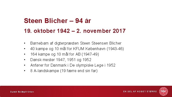 Steen Blicher – 94 år 19. oktober 1942 – 2. november 2017 • •