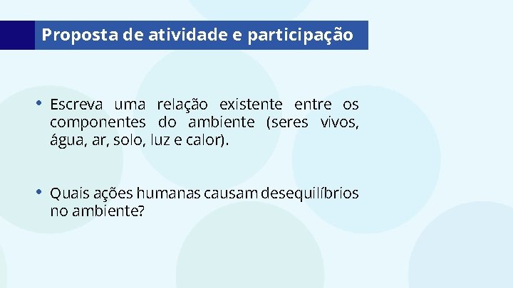 Proposta de atividade e participação • Escreva uma relação existente entre os componentes do